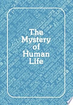 The Mystery of Human Life