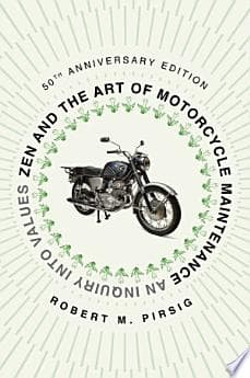 Zen and the Art of Motorcycle Maintenance
